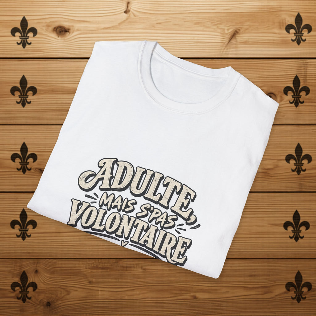 Adulte, mais s’pas volontaire - T-Shirt