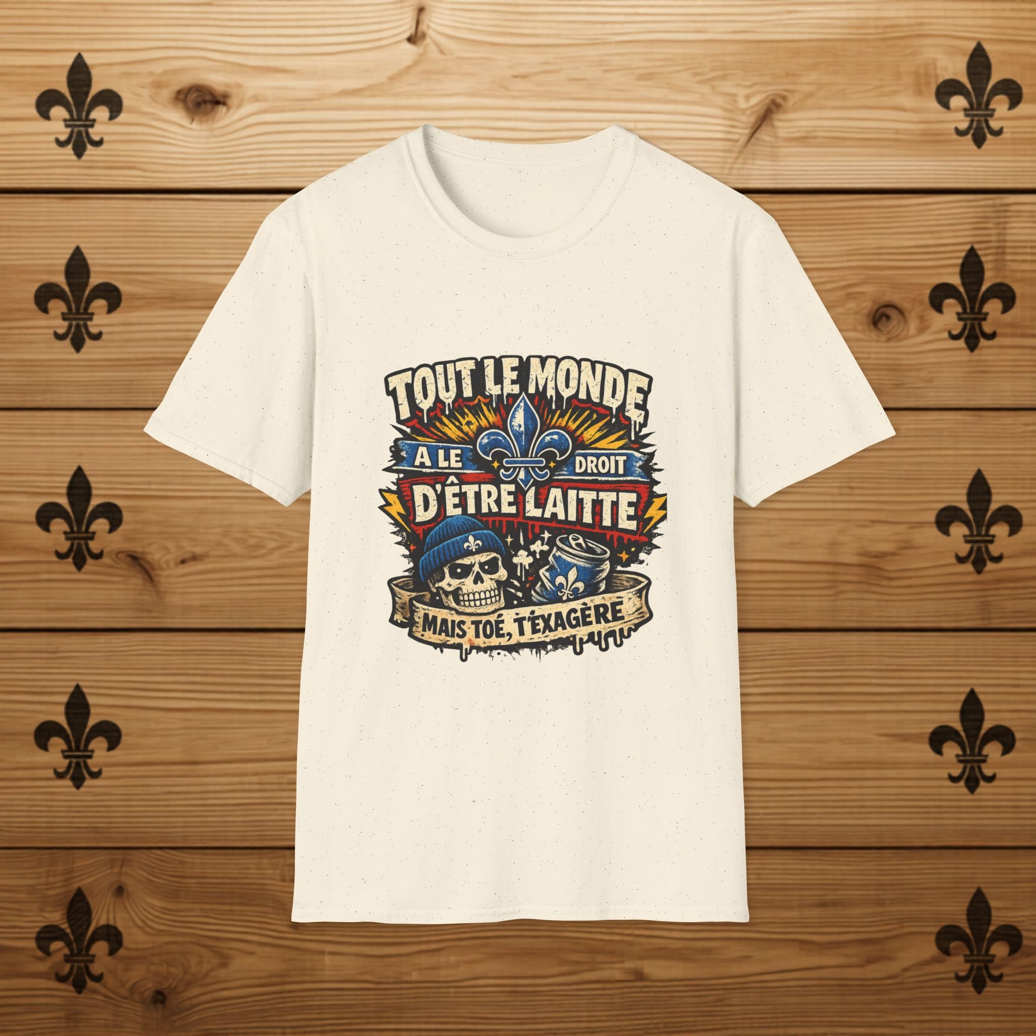 Tout Le Monde a le Droit d'Être Laitte T-Shirt French Fleur-de-lys Patriotic Design Quebec T-Shirt