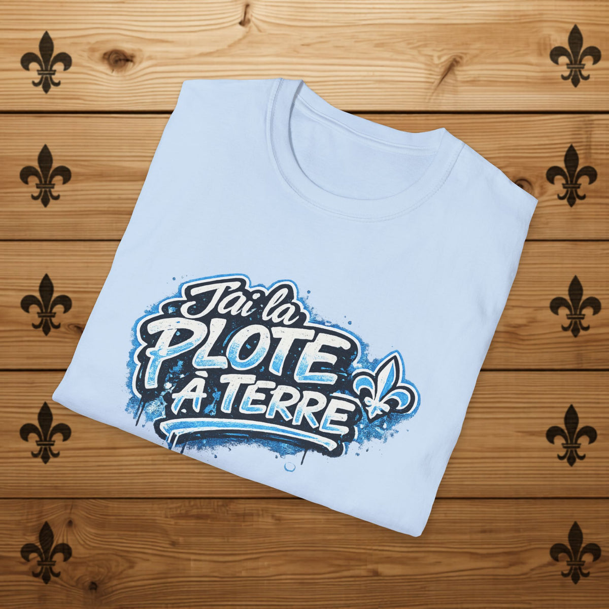 J'ai la plote à terre - T-Shirt
