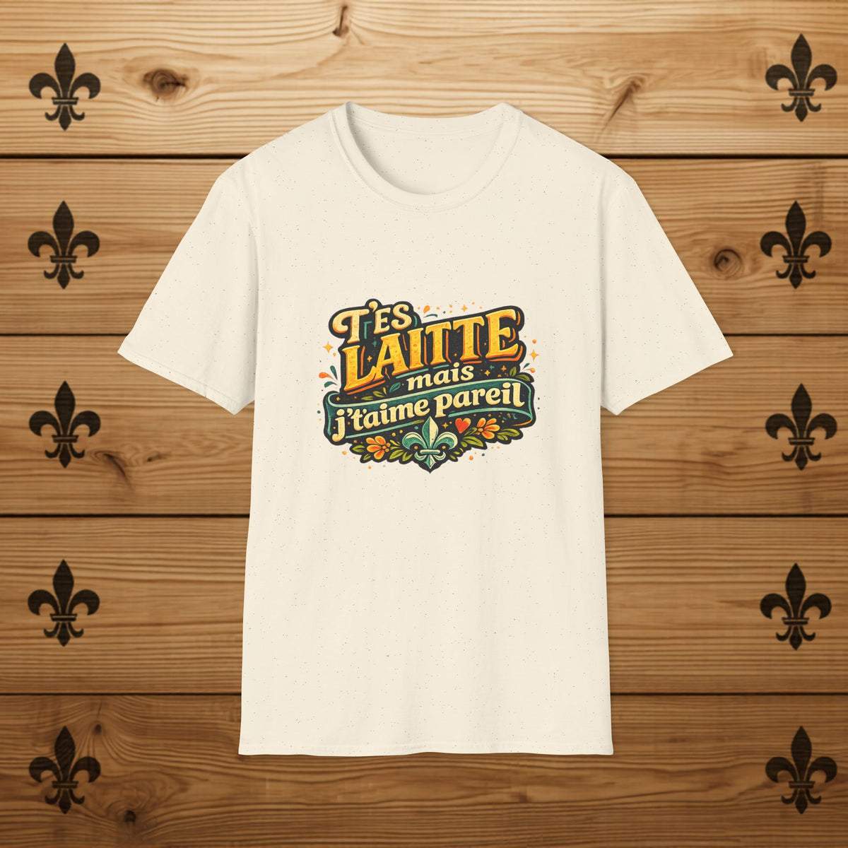 T’es Laitte, Mais J’t’aime Pareil - T-Shirt