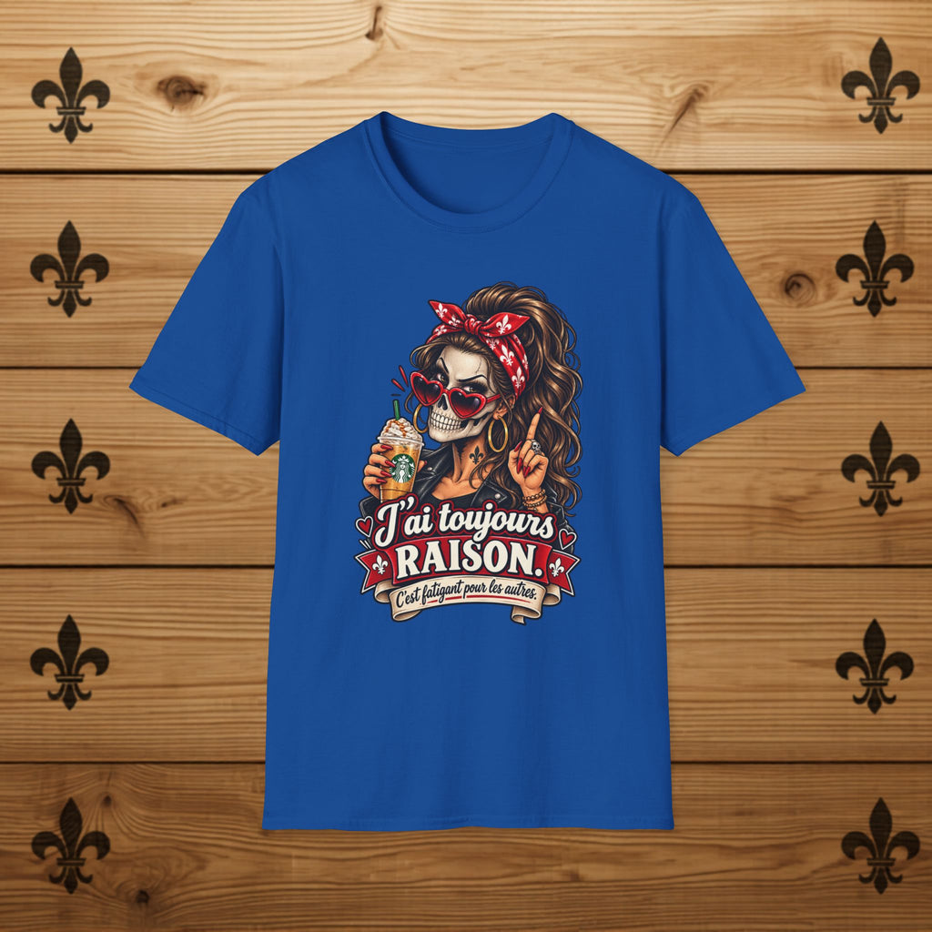 J’ai toujours raison - T-Shirt Québécois