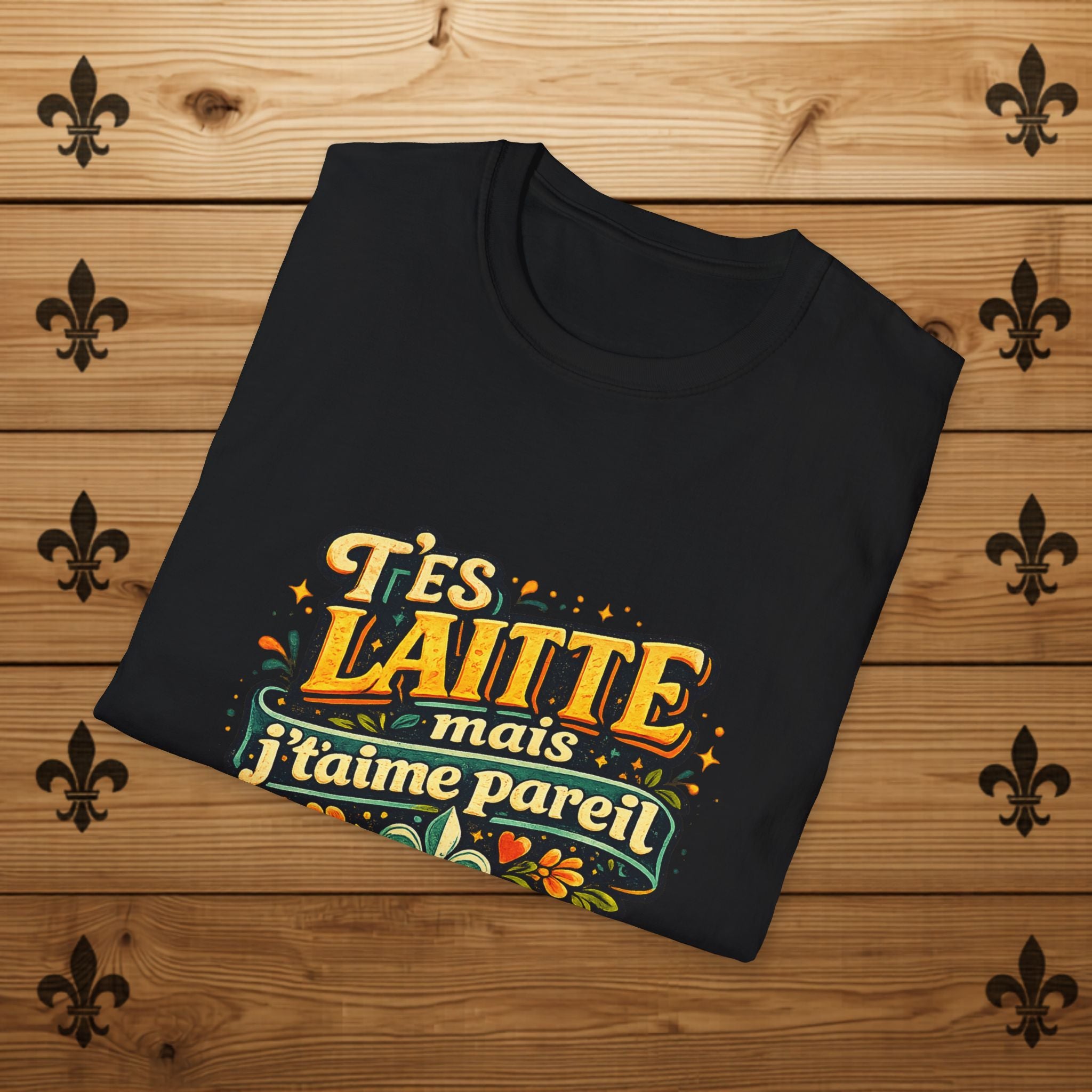 T’es Laitte, Mais J’t’aime Pareil - T-Shirt