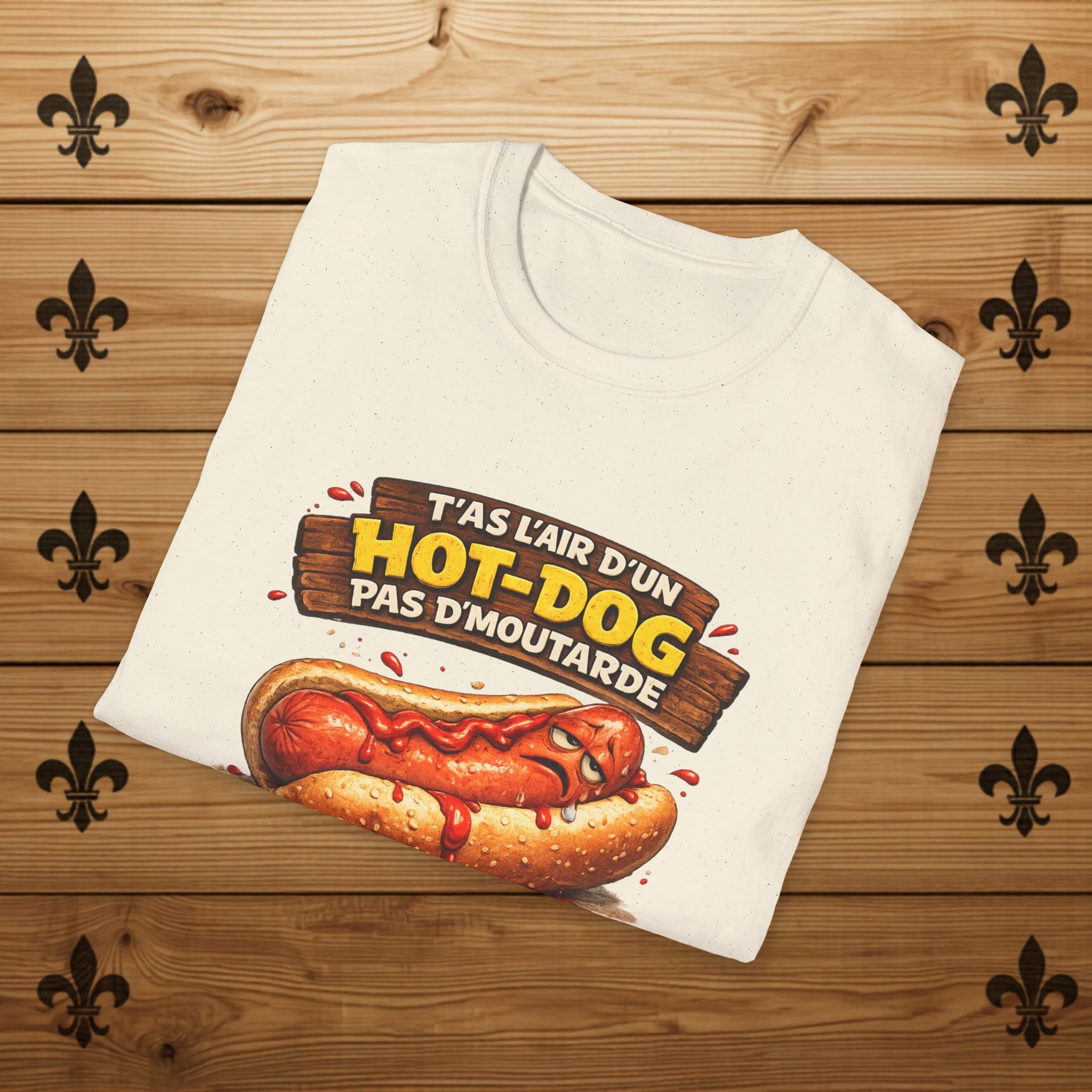T'as l'air d'un hot-dog pas d'moutarde - T-Shirt