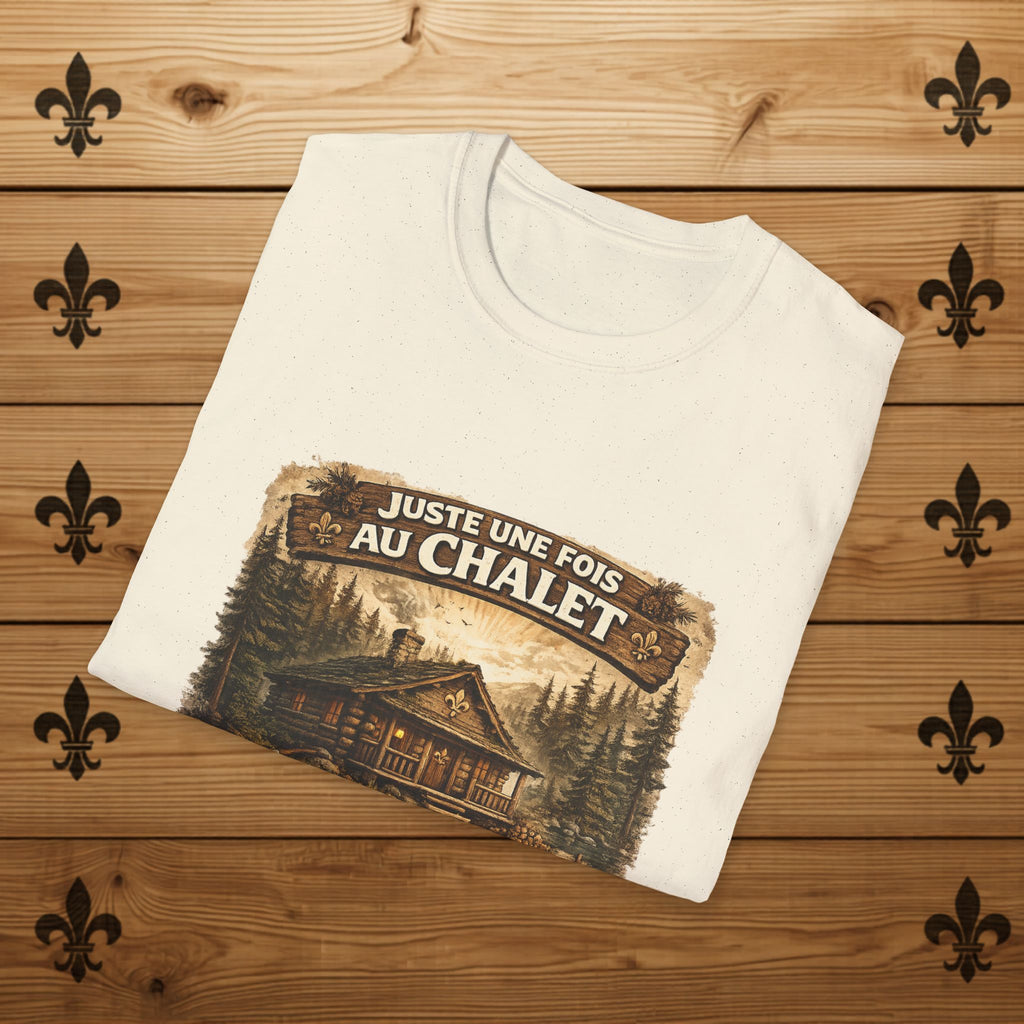Juste une fois au chalet - T-Shirt