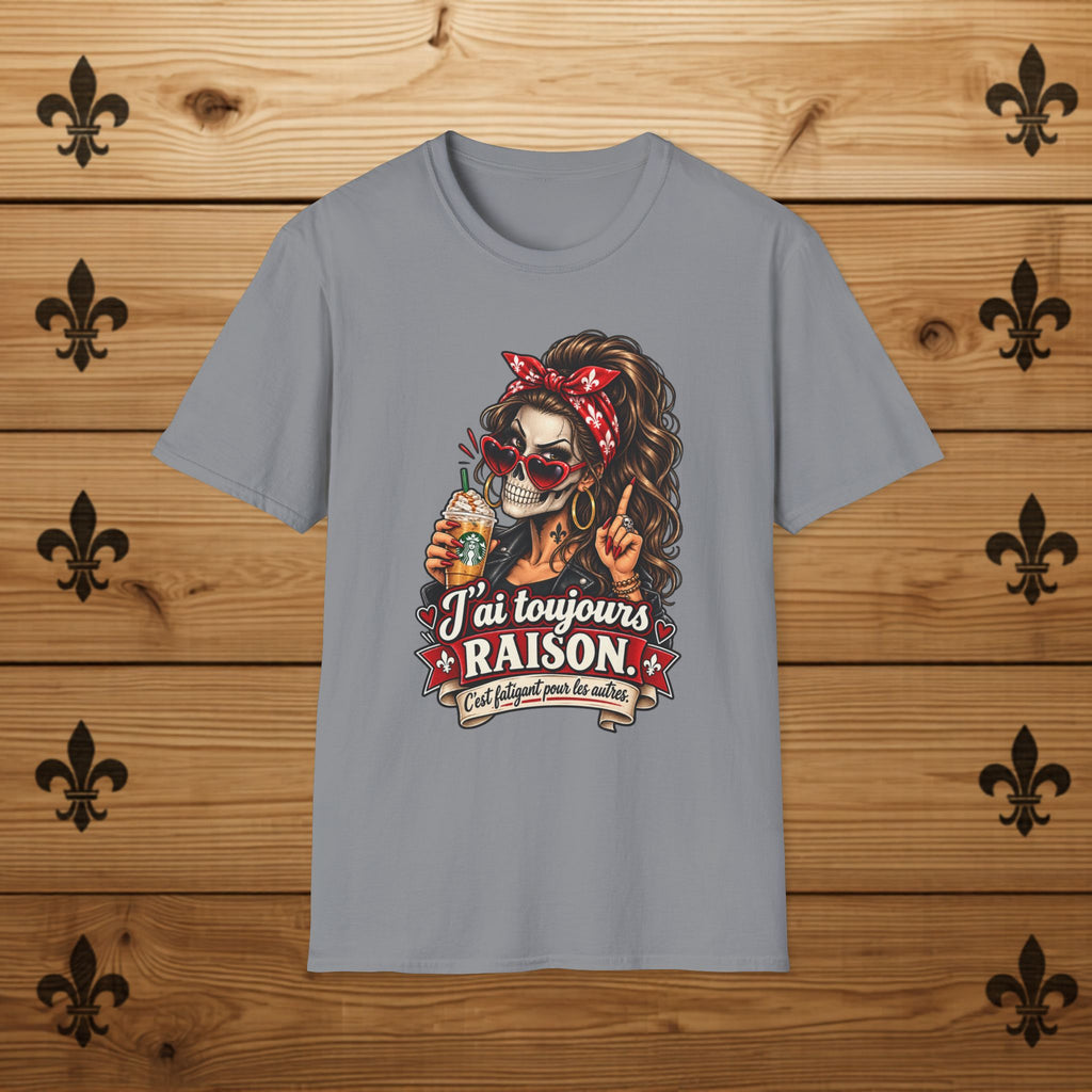 J’ai toujours raison - T-Shirt Québécois