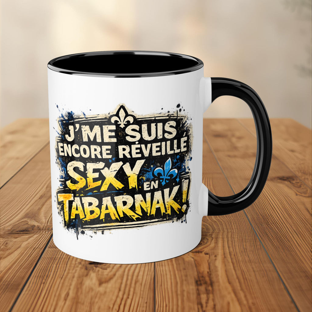 Tasse - J'me suis encore réveillé sexy en Tabarnak