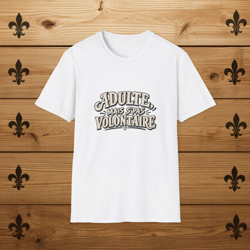 Adulte, mais s’pas volontaire - T-Shirt