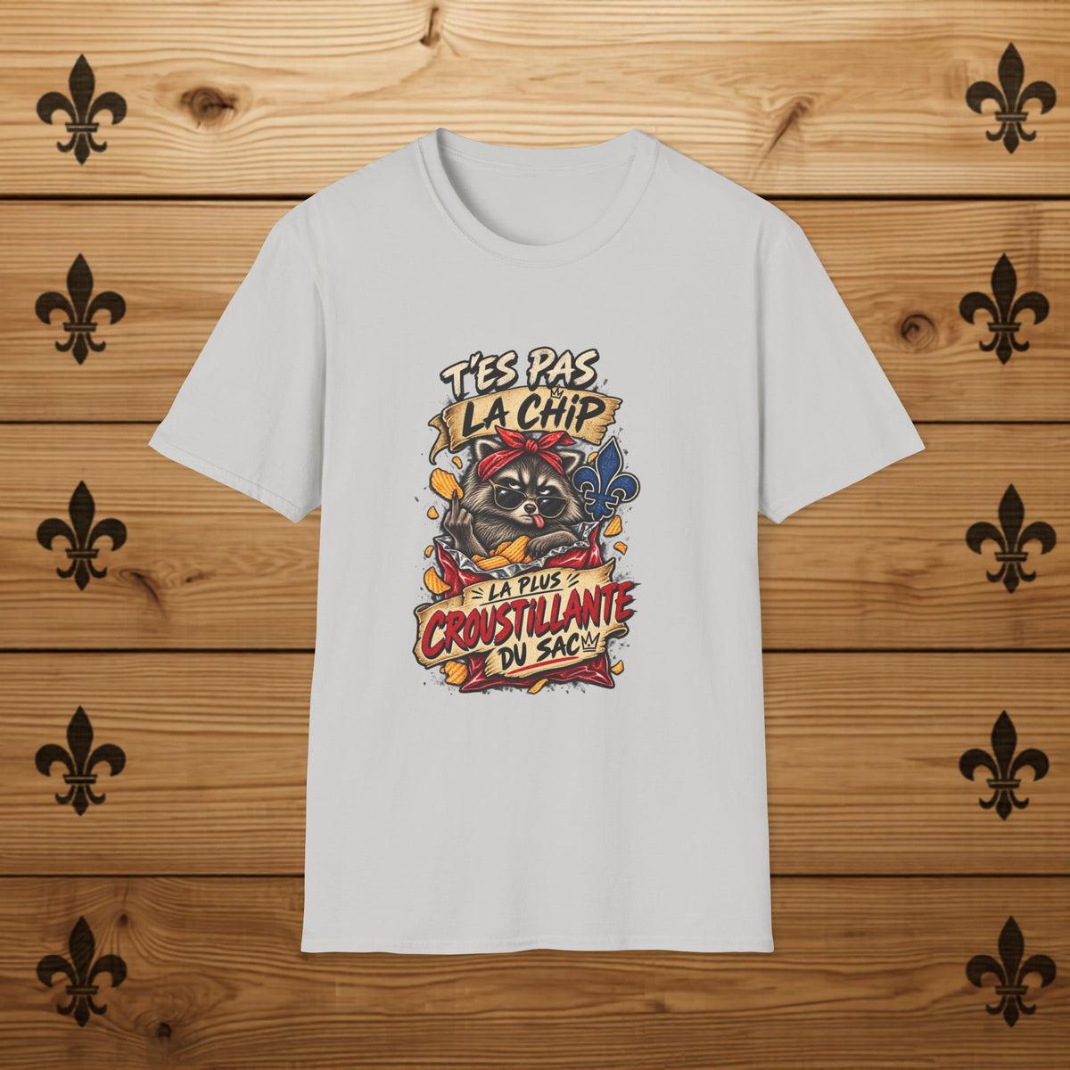 T'es Pas La Chip La Plus Croustillante du Sac – T-Shirt
