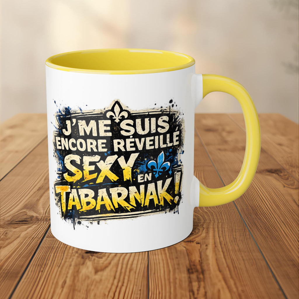 Tasse - J'me suis encore réveillé sexy en Tabarnak