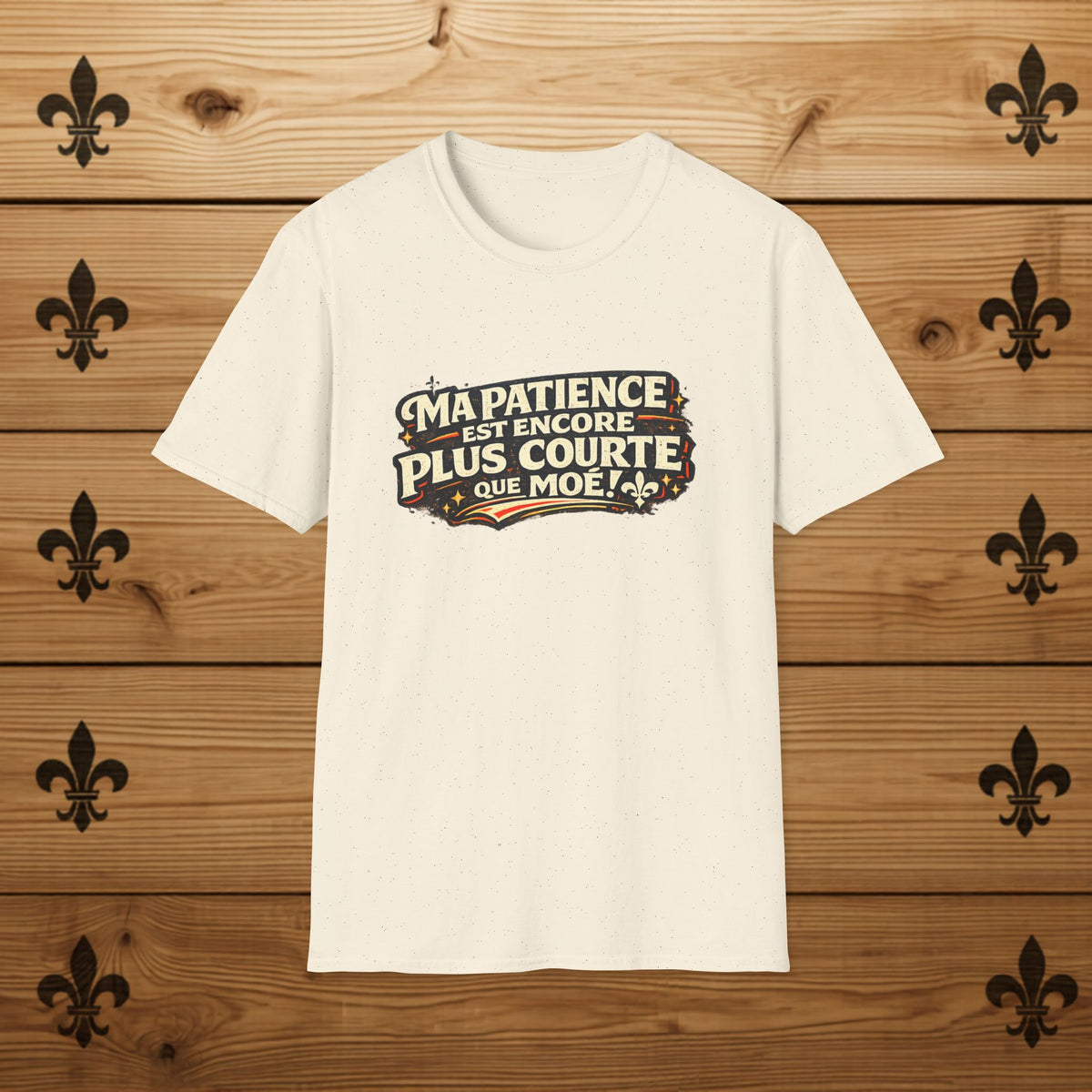 Ma patience est encore plus courte que moé - T-Shirt
