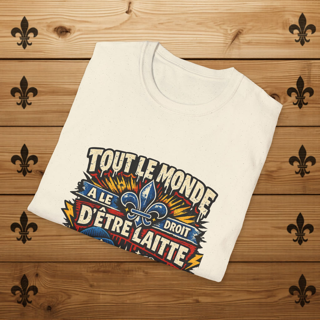 Tout Le Monde a le Droit d'Être Laitte T-Shirt French Fleur-de-lys Patriotic Design Quebec T-Shirt
