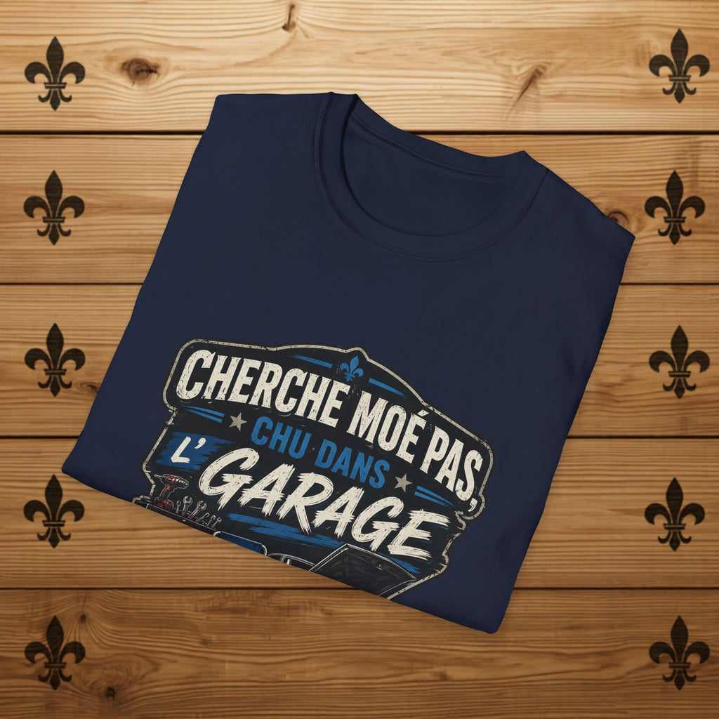 Cherche Moé Pas Chu Dans L'Garage - T-Shirt