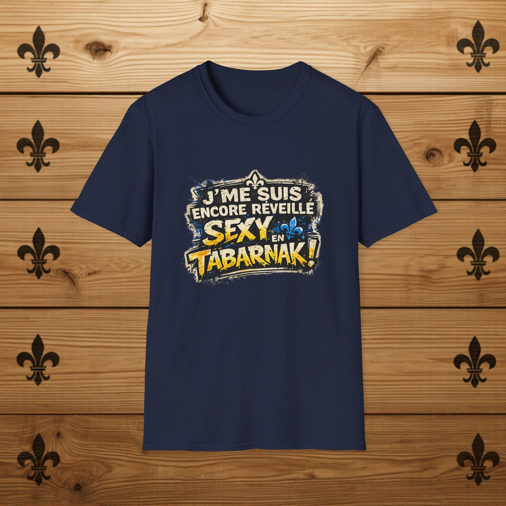 J'me suis encore réveillé sexy en tabarnak T-Shirt Quebec French Phrase Tee Quebec T-Shirt