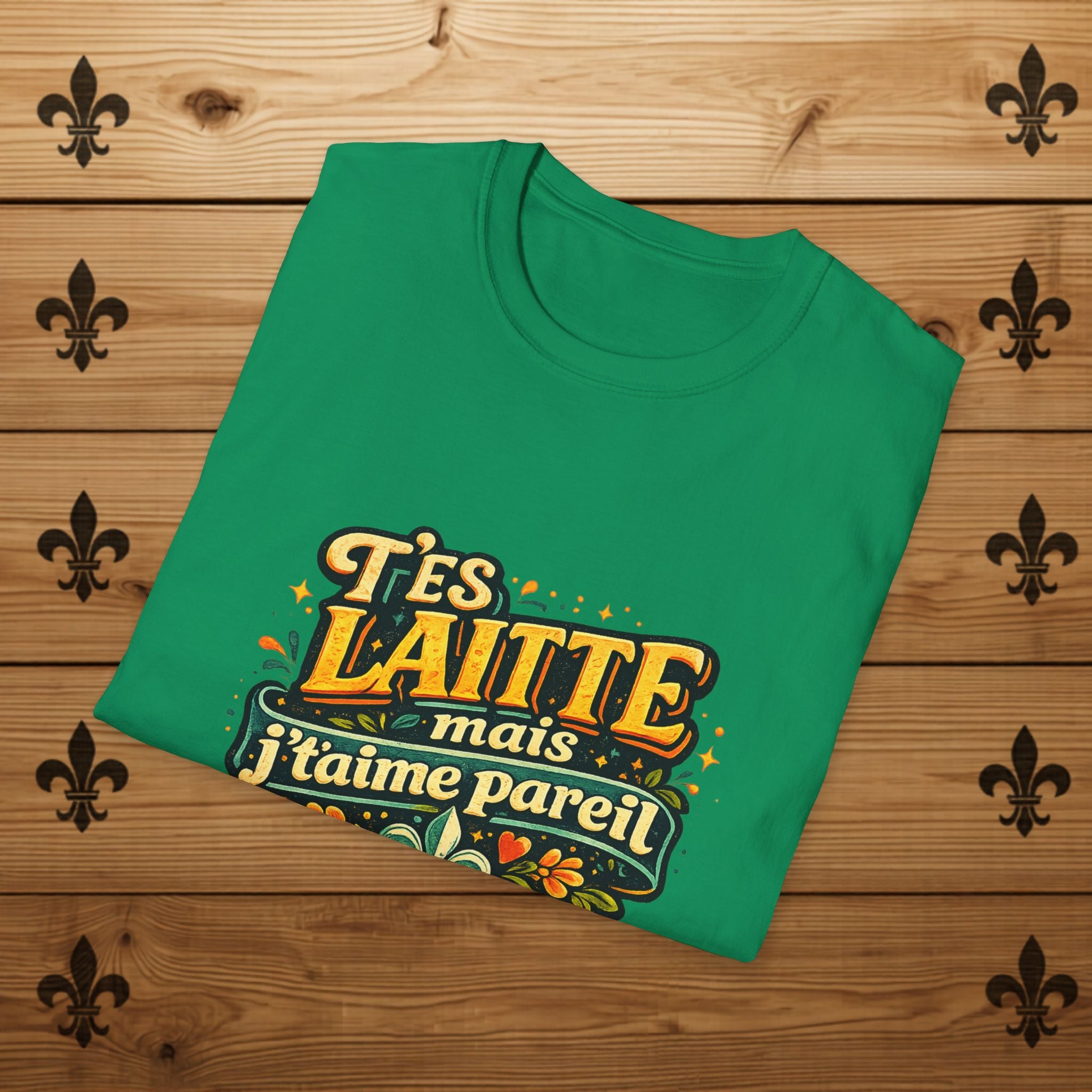 T’es Laitte, Mais J’t’aime Pareil - T-Shirt
