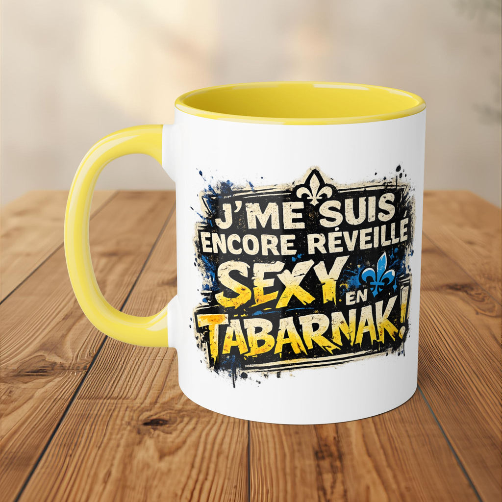 Tasse - J'me suis encore réveillé sexy en Tabarnak