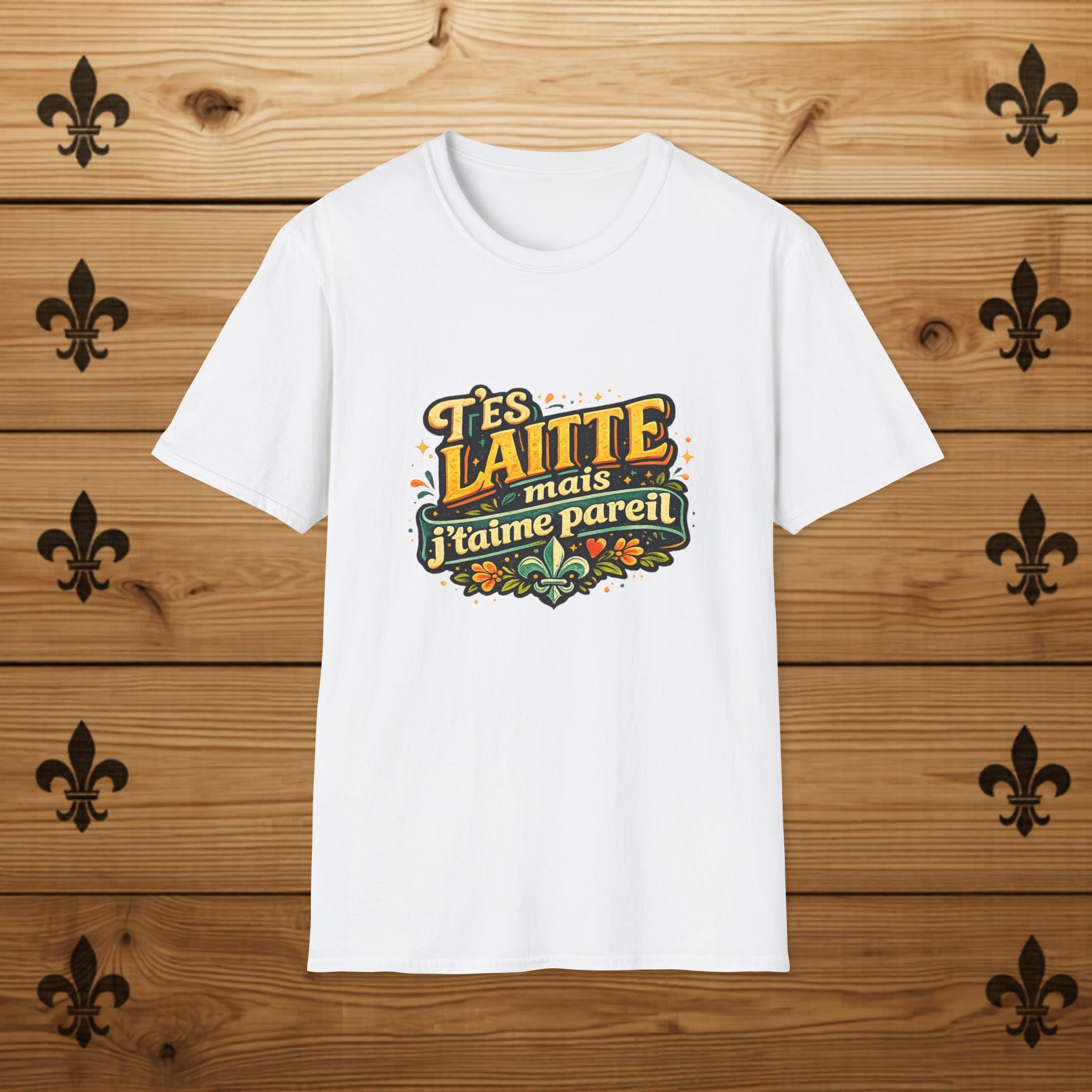 T’es Laitte, Mais J’t’aime Pareil - T-Shirt