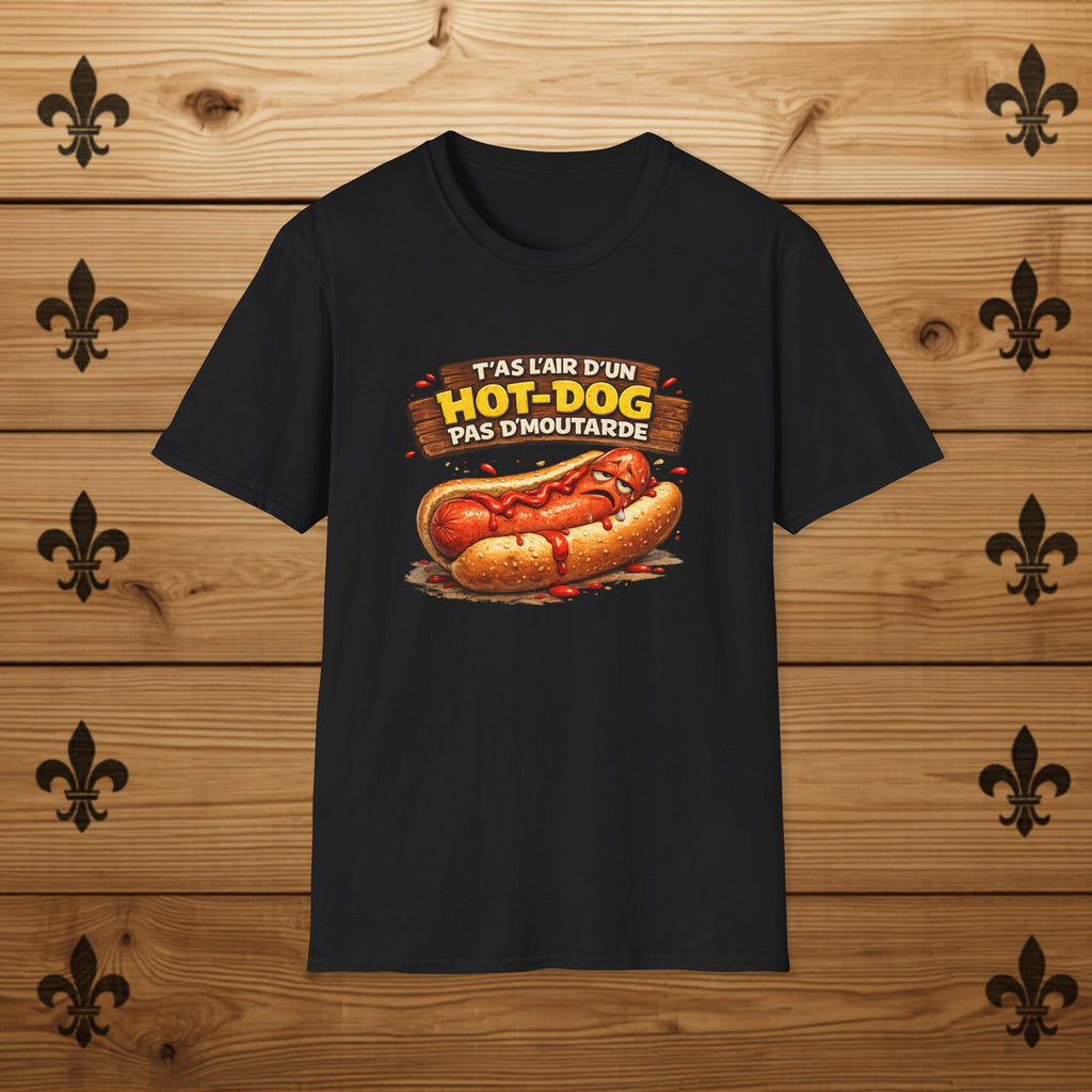 T'as l'air d'un hot-dog pas d'moutarde - T-Shirt